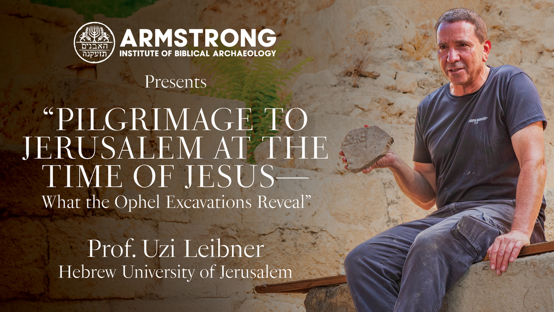 The opening slide of Prof Uzi Leibner's March 3, 2025, lecture at Armstrong Auditorium: “Pilgrimage to Jerusalem in the Time of Jesus—What the Ophel Excavations Reveal.”